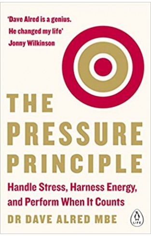 The Pressure Principle: Handle Stress, Harness Energy, and Perform When It Counts - Paperback 